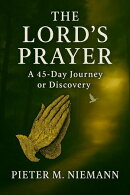 The Lord's Prayer -A 45 Day of Discovery