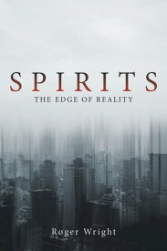 Spirits The Edge of Reality【電子書籍】[ Roger Wright ]