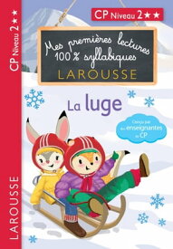 Premi?res Lectures 100 % syllabiques Larousse : niveau 2 La luge【電子書籍】[ Giulia Levallois ]