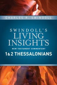 Insights on 1 & 2 Thessalonians【電子書籍】[ Charles R. Swindoll ]