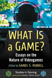 What Is a Game? Essays on the Nature of Videogames【電子書籍】