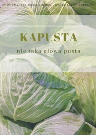 Kapusta - nie taka g?owa pusta【電子書籍】[ smacznazdrowakolorowa.pl smacznazdrowakolorowa.pl ]