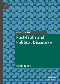 Post-Truth and Political Discourse【電子書籍】[ David Block ]