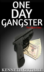 One Day Gangster: The Three Cities【電子書籍】[ Kenneth Guthrie ]