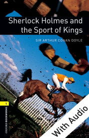 Sherlock Holmes and the Sport of Kings - With Audio Level 1 Oxford Bookworms Library【電子書籍】[ Arthur Conan Doyle ]