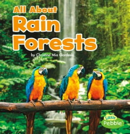 All About Rain Forests【電子書籍】[ Christina Mia Gardeski ]