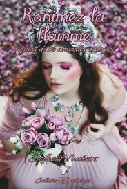 Ranimez la flamme Recueil de 16 nouvelles ardentes【電子書籍】[ Jean-Paul Lefebvre ]