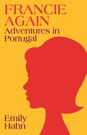 Francie Again Adventures in Portugal【電子書籍】[ Emily Hahn ]