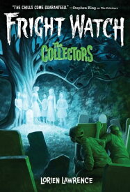 The Collectors (Fright Watch #2)【電子書籍】[ Lorien Lawrence ]