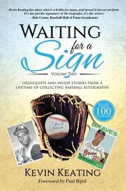 Waiting for a Sign Volume 2 Highlights & Inside Stories from a Lifetime of Collecting Baseball Autographs【電子書籍】[ Kevin Keating ]