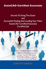 AutoCAD Certified Associate Secrets To Acing The Exam and Successful Finding And Landing Your Next AutoCAD Certified Associate Certified Job【電子書籍】[ Mendez Dorothy ]