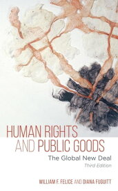 Human Rights and Public Goods The Global New Deal【電子書籍】[ Diana Fuguitt ]
