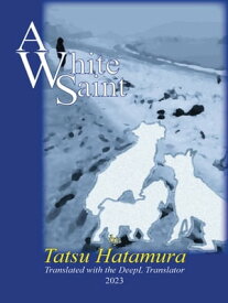 A White Saint【電子書籍】[ Tatsu Hatamura ]