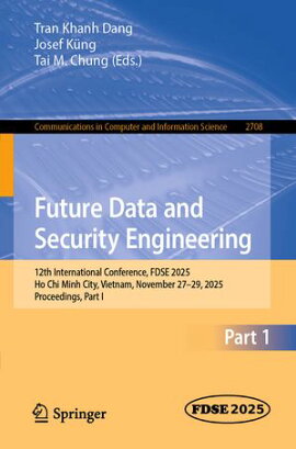 Future Data and Security Engineering 12th International Conference, FDSE 2025, Ho Chi Minh City, Vietnam, November 27?29, 2025, Proceedings, Part I