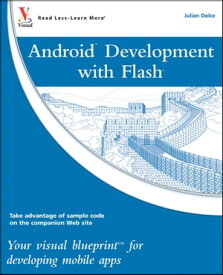 Android Development with Flash Your Visual Blueprint for Developing Mobile Apps【電子書籍】[ Julian Dolce ]