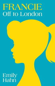 Francie Off to London【電子書籍】[ Emily Hahn ]