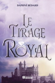 Le Tirage Royal【電子書籍】[ Daphn? B?dard ]