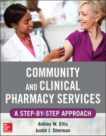 Community and Clinical Pharmacy Services: A step by step approach.【電子書籍】[ Ashley W. Ells ]