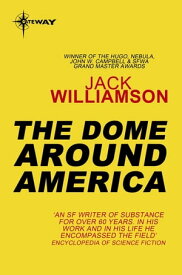 The Dome Around America【電子書籍】[ Jack Williamson ]