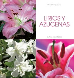 Lirios y azucenas - Cultivo y cuidados【電子書籍】[ Magali Martija-Ochoa ]