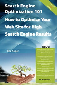 Search Engine Optimization 101 - How to Optimize Your Web Site for High Search Engine Results【電子書籍】[ Ben Auger ]
