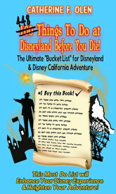 One hundred thing to do at Disneyland before you die The ultimate bucket list for Disneyland and Disney California Adventure【電子書籍】[ Catherine F Olen ]
