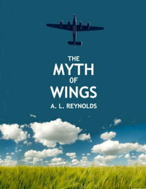 The Myth of Wings【電子書籍】[ A. L. Reynolds ]