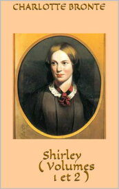 Shirley ( Volumes 1 et 2 )【電子書籍】[ Charlotte Bronte ]