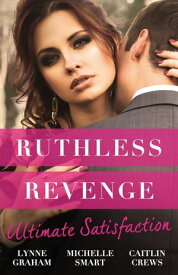 Ruthless Revenge Ultimate Satisfaction/Bought For The Greek's Revenge/Wedded, Bedded, Betrayed/At The Count's Bidding【電子書籍】[ Lynne Graham ]