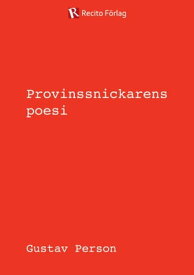 Provinssnickarens poesi【電子書籍】[ Gustav Person ]