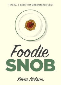 Foodie Snob【電子書籍】[ Kevin Nelson ]