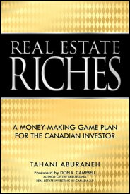 Real Estate Riches A Money-Making Game Plan for the Canadian Investor【電子書籍】[ Tahani Aburaneh ]