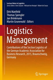 Logistics Management Contributions of the Section Logistics of the German Academic Association for Business Research, 2015, Braunschweig, Germany【電子書籍】