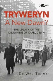 Tryweryn: A New Dawn?【電子書籍】[ Wyn Thomas ]