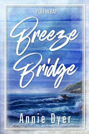 Breeze Bridge【電子書籍】[ Annie Dyer ]