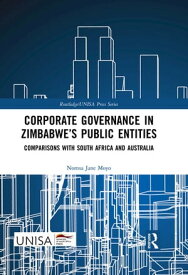Corporate Governance in Zimbabwe’s Public Entities Comparisons with South Africa and Australia【電子書籍】[ Nomsa Jane Moyo ]