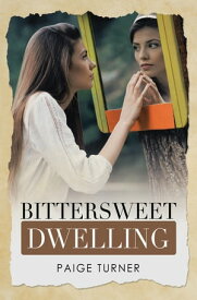 Bittersweet Dwelling【電子書籍】[ Paige Turner ]