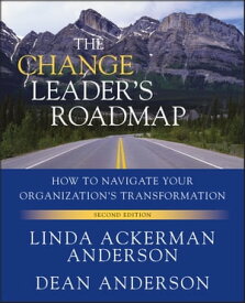 The Change Leader's Roadmap How to Navigate Your Organization's Transformation【電子書籍】[ Linda Ackerman Anderson ]