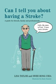 Can I tell you about having a Stroke? A guide for friends, family and professionals【電子書籍】[ Lisa Taylor ]