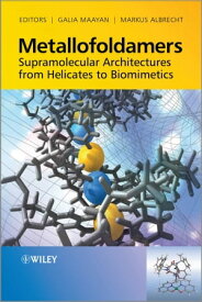 Metallofoldamers Supramolecular Architectures from Helicates to Biomimetics【電子書籍】