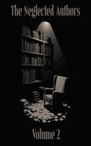 The Neglected Authors: Volume 2 (of 6) William E Burton to Zona Gale
