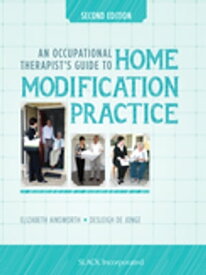 An Occupational Therapists Guide to Home Modification Practice, Second Edition【電子書籍】