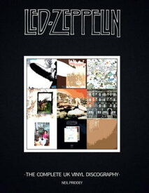 Led Zeppelin: The Complete Uk Vinyl Discography【電子書籍】[ Neil Priddey ]