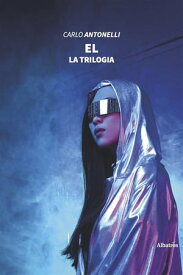 El - La Trilogia【電子書籍】[ Carlo Antonelli ]