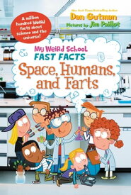 My Weird School Fast Facts: Space, Humans, and Farts【電子書籍】[ Dan Gutman ]