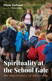 Spirituality at the School Gate The Importance of Encounter【電子書籍】[ Diane Jackson ]