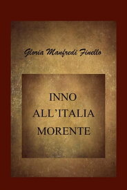 Inno all'Italia morente【電子書籍】[ Gloria Manfredi Finello ]