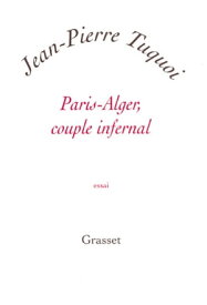 Paris-Alger, couple infernal【電子書籍】[ Jean-Pierre Tuquoi ]