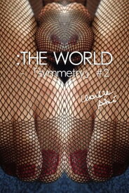 ：THE WORLD - 「symmetry」#2【電子書籍】[ チャーリー・アキ ]