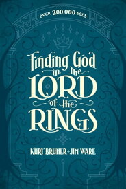 Finding God in The Lord of the Rings【電子書籍】[ Kurt Bruner ]